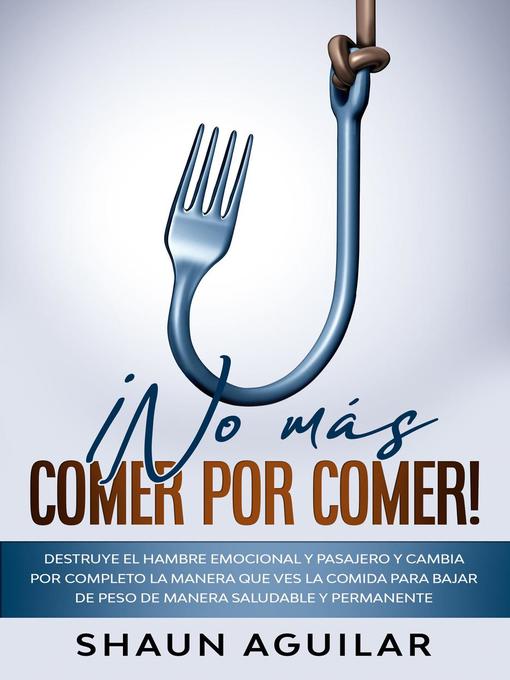 Title details for ¡No más Comer por Comer! by Shaun Aguilar - Available